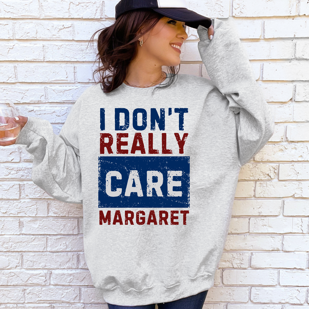 I don’t really care Margaret